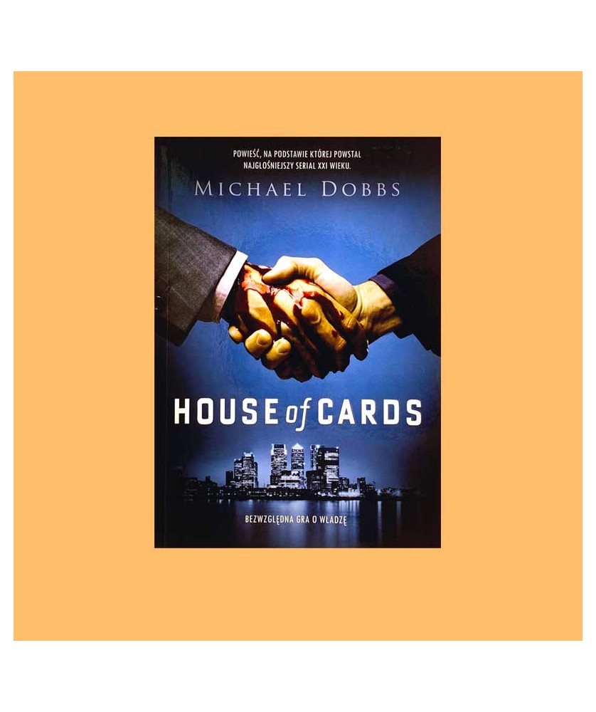 Dobbs Michael, House of cards. Bezwzględna gra o władzę