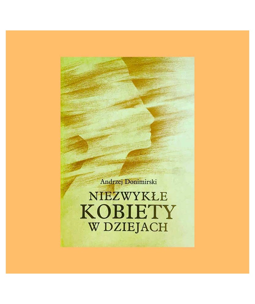 Andrzej Donimirski, Niezwykłe kobiety w dziejach