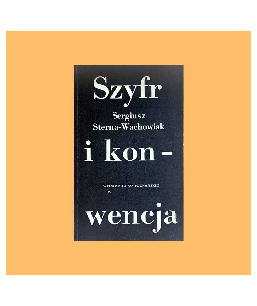 Sergiusz Sterna-Wachowiak, Szyfr i konwencja