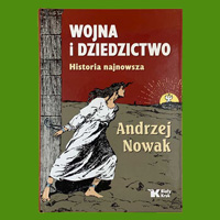 Andrzej Nowak, Wojna i dziedzictwo. Historia najnowsza