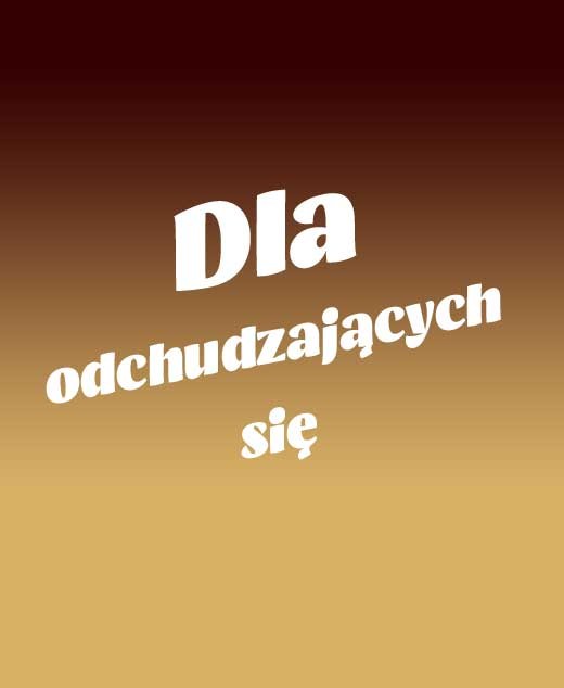 Dla odchudzających się bezskutecznie, którym trudno przyznać, że tyją z powodu obżarstwa