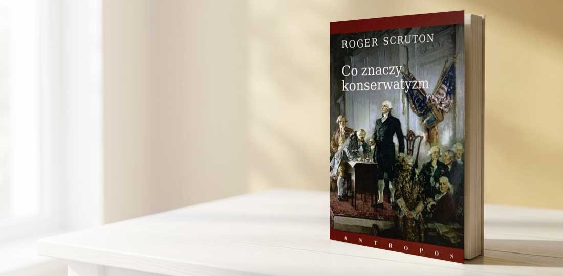 Roger Scruton, Co znaczy konserwatyzm