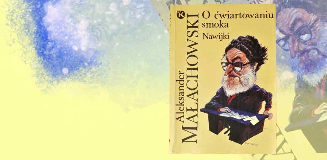 Aleksander Małachowski, O ćwiartowaniu smoka. Nawijki