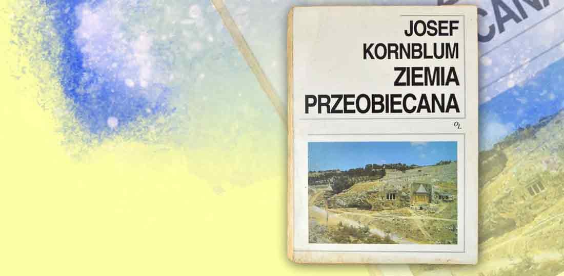 Josef Kornblum, Ziemia przeobiecana