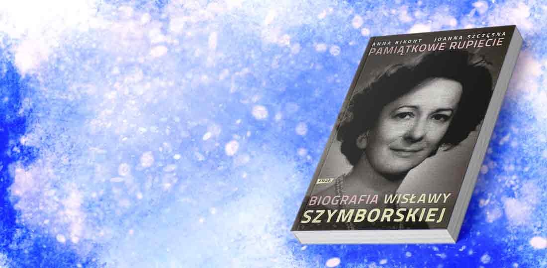 Anna Bikont, Joanna Szczęsna, Biografia Wisławy Szymborskiej