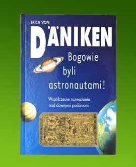 Erich von Däniken, Bogowie byli astronautami!