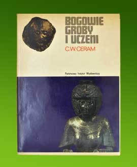 C. W. Ceram, Bogowie groby i uczeni