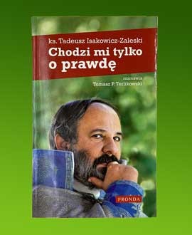 ks. Tadeusz Isakowicz-Zaleski, Chodzi mi tylko o prawdę