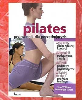 Sian Williams i Dominique Jansen, Pilates przewodnik dla początkujących Sian Williams i Dominique Jansen, Pilates przewodnik dla początkujących